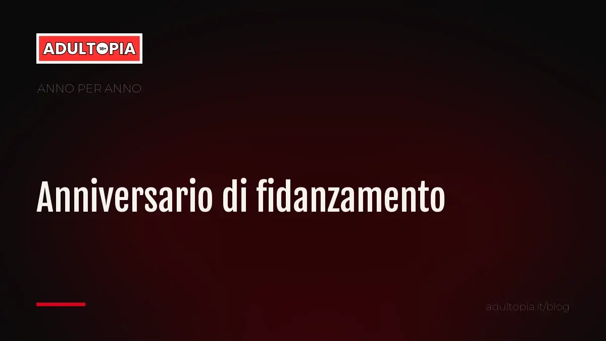 Copertina Adultopia su fondo nero con il titolo dell'articolo sull'anniversario di fidanzamento