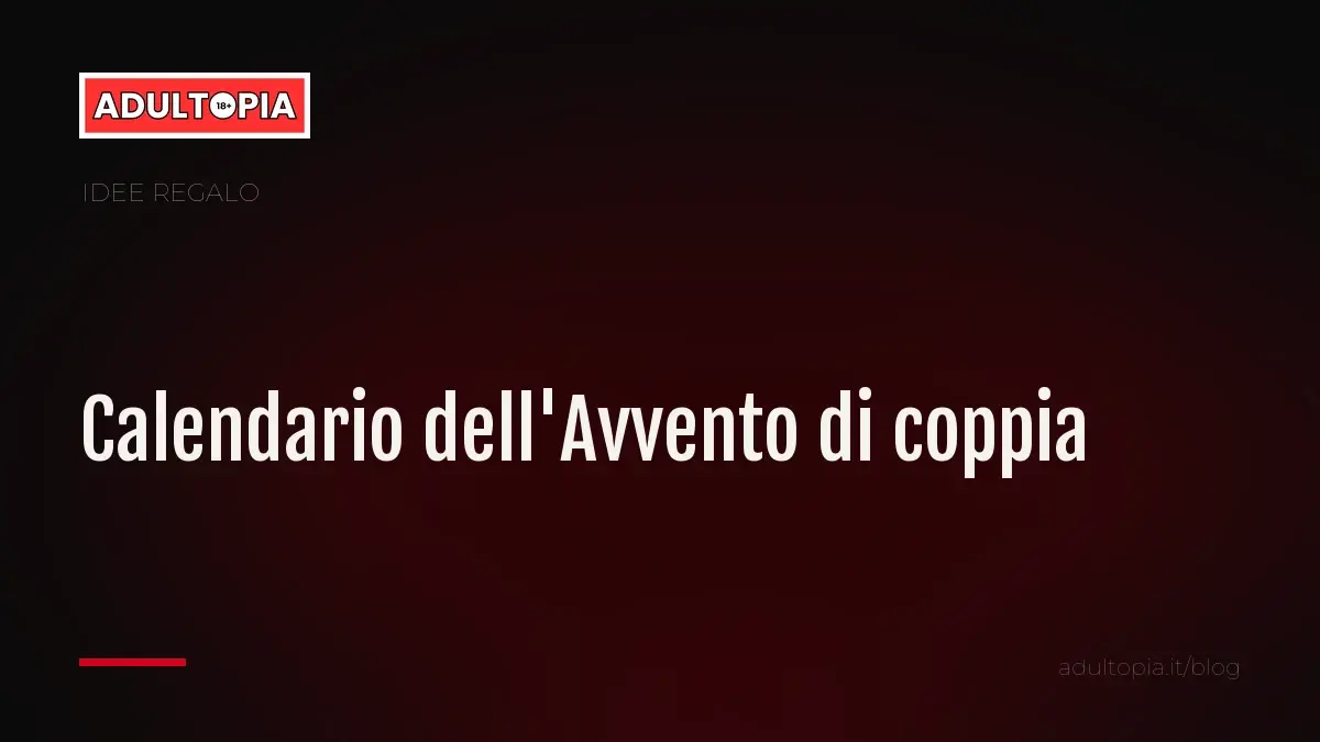 Copertina Adultopia su fondo nero con il titolo dell'articolo sul calendario dell'Avvento di coppia fai da te