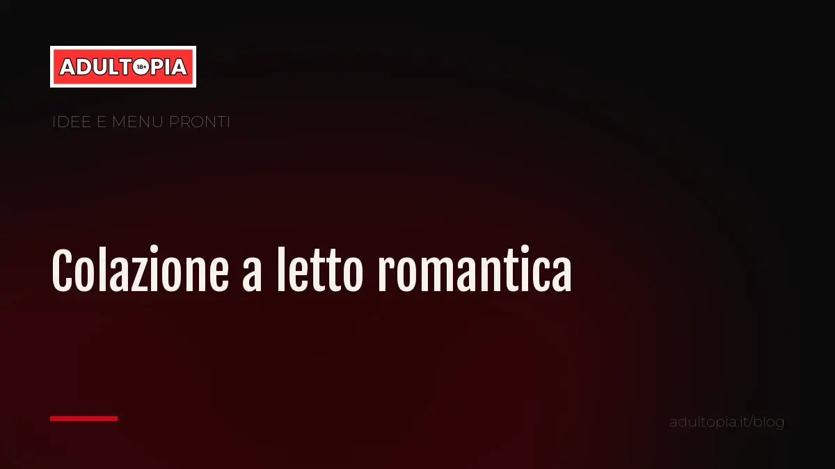 Copertina Adultopia su fondo nero con il titolo dell'articolo sulla colazione a letto romantica