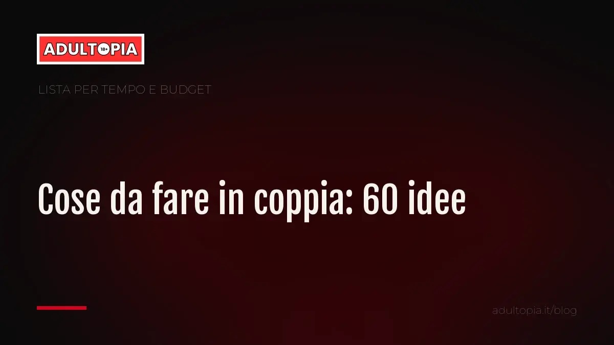 Copertina Adultopia su fondo nero con il titolo dell'articolo sulle cose da fare in coppia