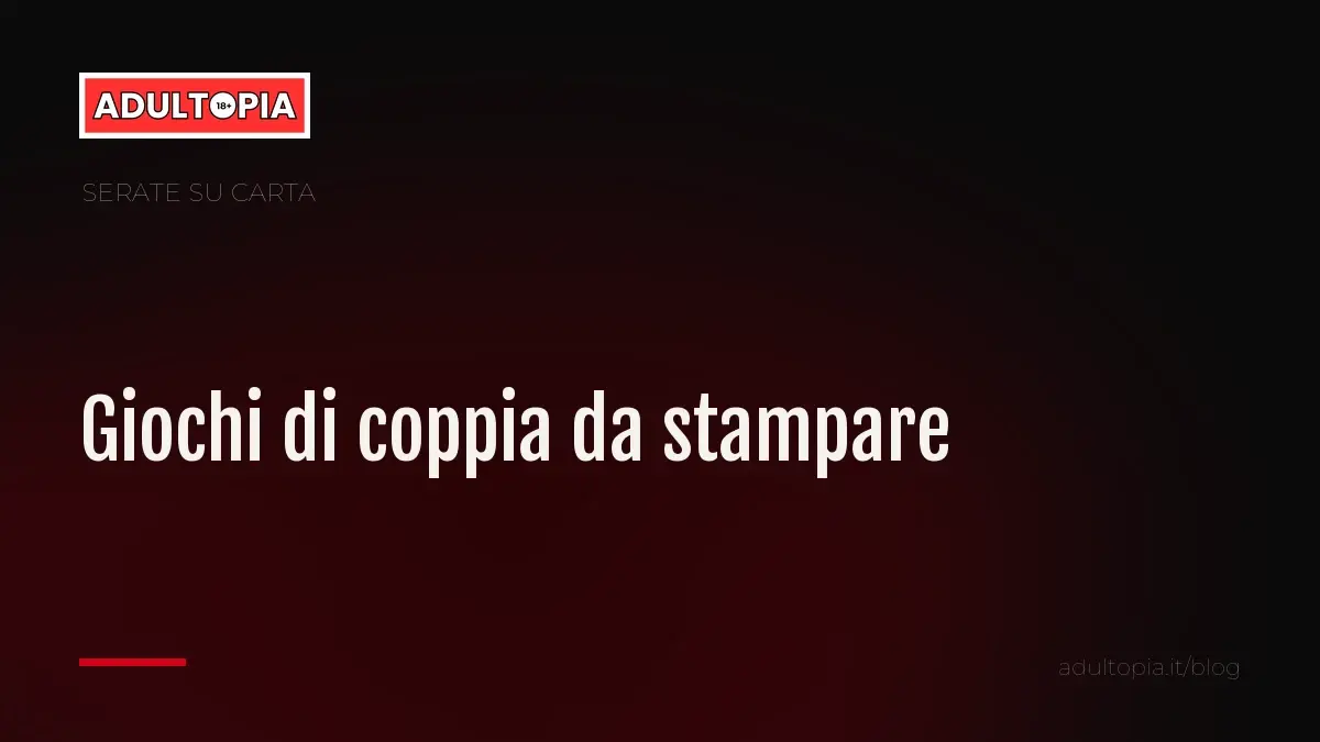 Copertina Adultopia su fondo nero con il titolo dell'articolo sui giochi di coppia da stampare