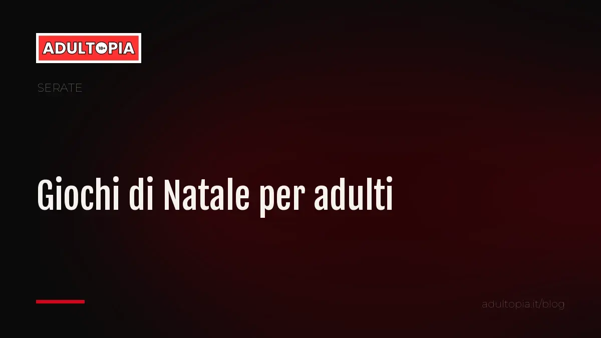 Copertina Adultopia su fondo nero con il titolo dell'articolo sui giochi di Natale per adulti