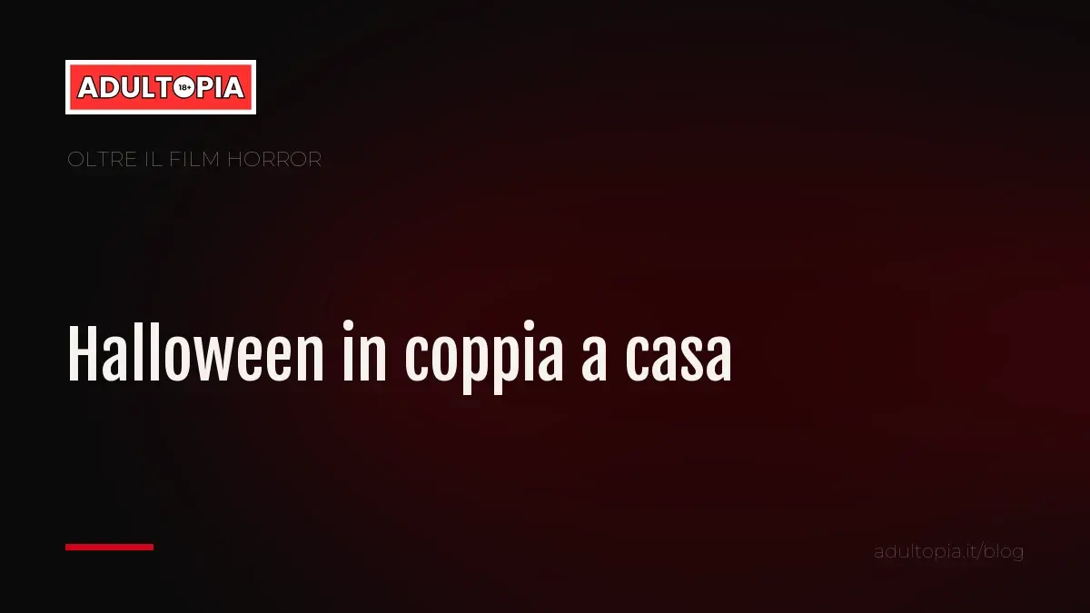 Copertina Adultopia su fondo nero con il titolo dell'articolo su Halloween in coppia a casa