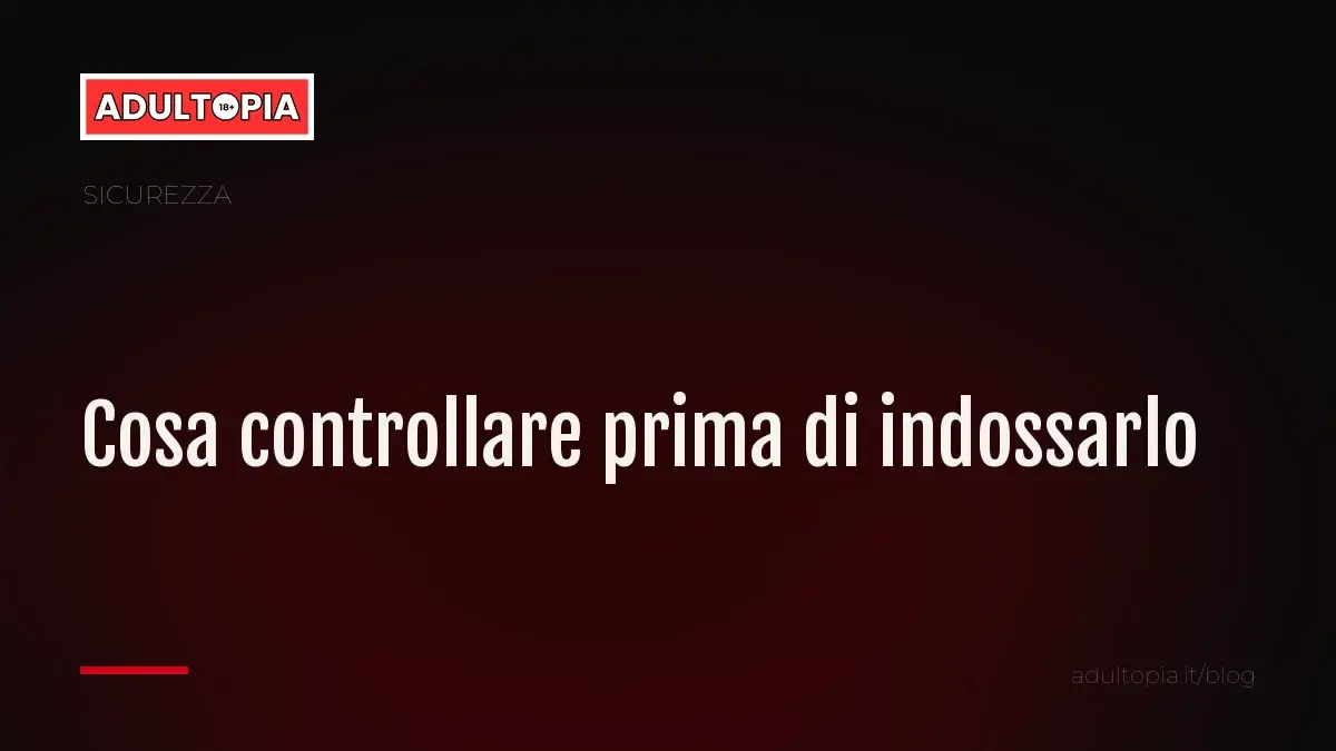 Copertina Adultopia su fondo nero con il titolo dell'articolo: cosa controllare prima di indossarlo