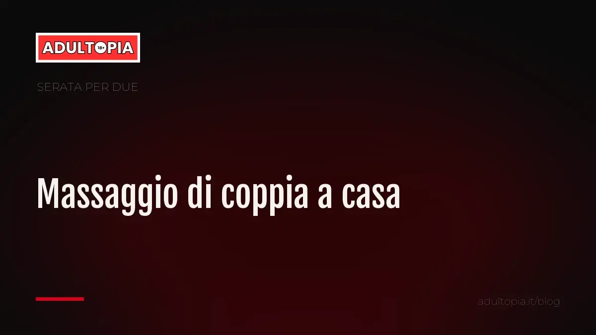 Copertina Adultopia su fondo nero con il titolo dell'articolo sul massaggio di coppia a casa