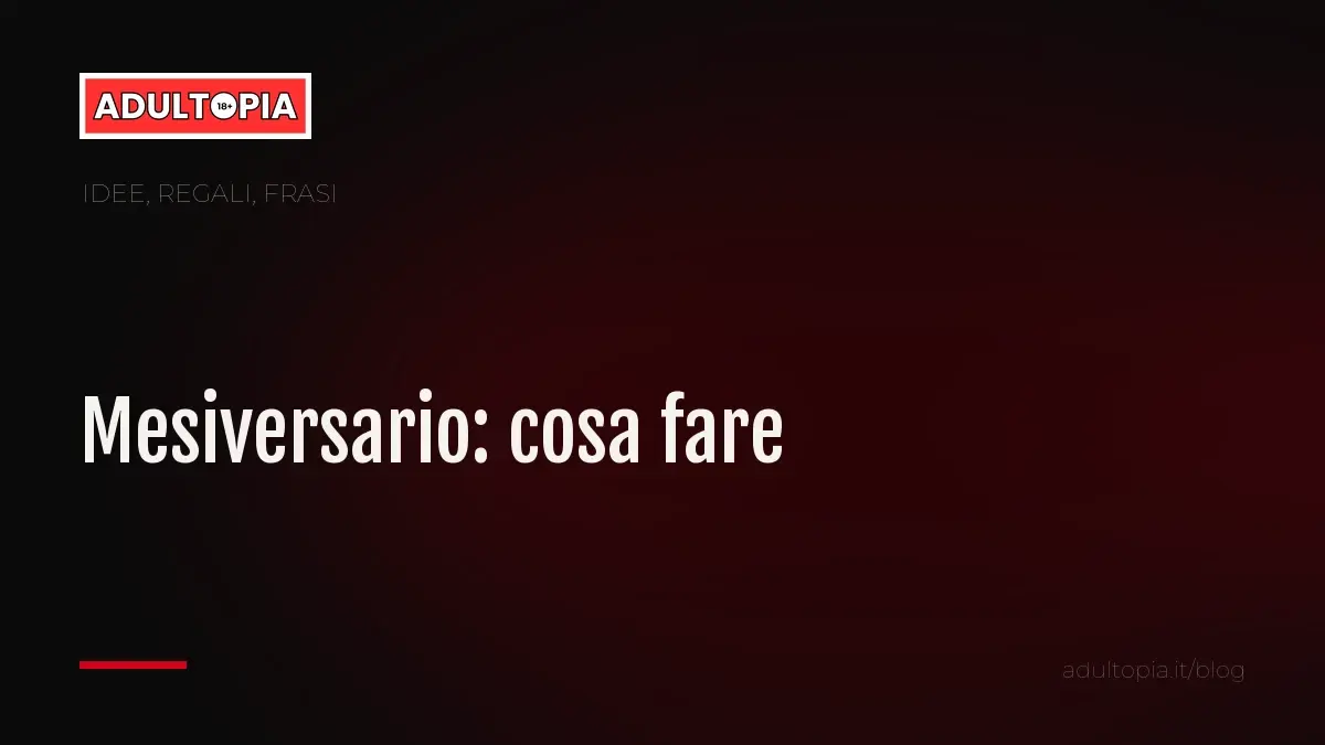 Copertina Adultopia su fondo nero con il titolo dell'articolo sul mesiversario