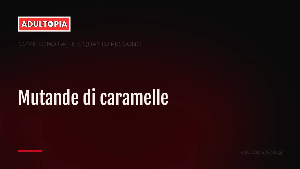Copertina Adultopia su fondo nero con il titolo dell'articolo sulle mutande di caramelle