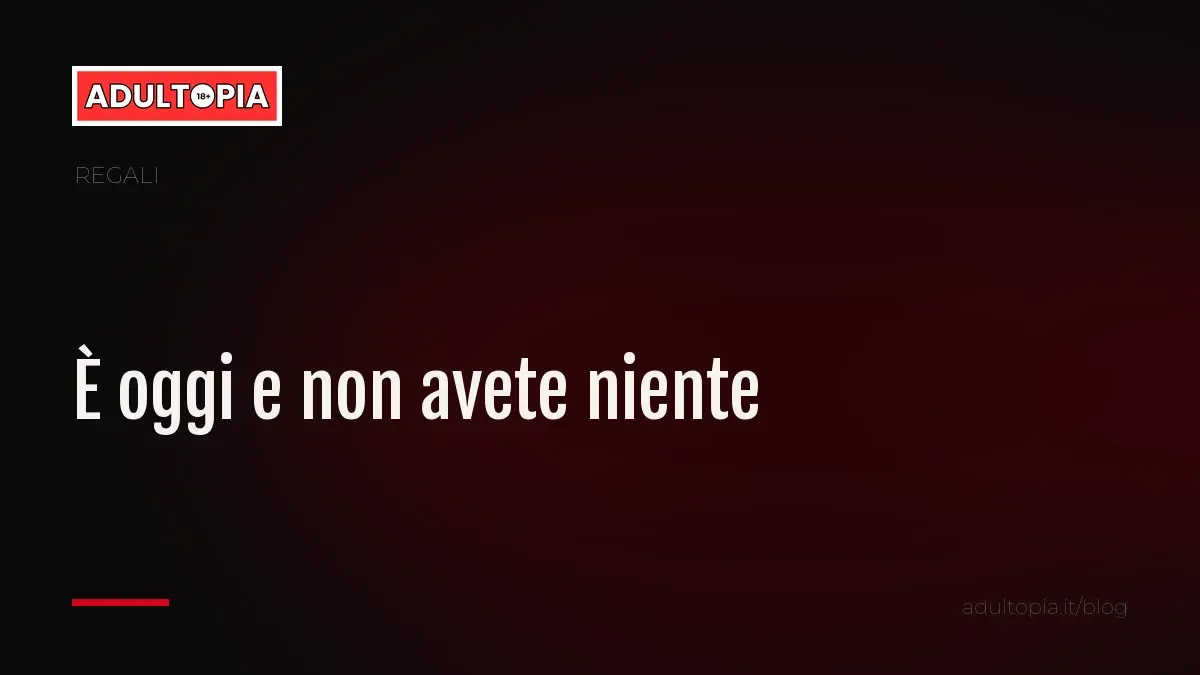 Copertina Adultopia su fondo nero con il titolo dell'articolo: e' oggi e non avete niente