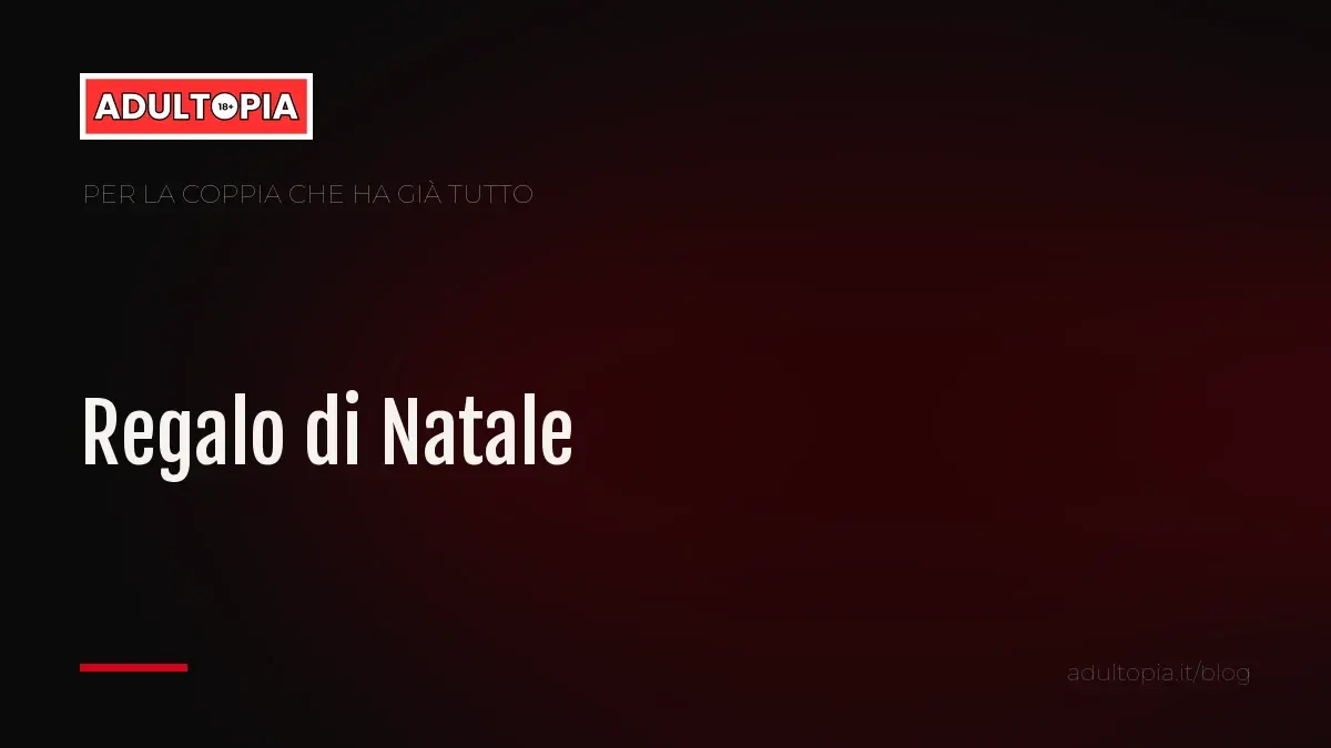 Copertina Adultopia su fondo nero con il titolo dell'articolo sul regalo di Natale per una coppia