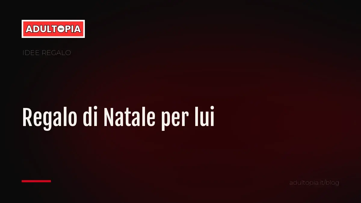Copertina Adultopia su fondo nero con il titolo dell'articolo sul regalo di Natale per il fidanzato