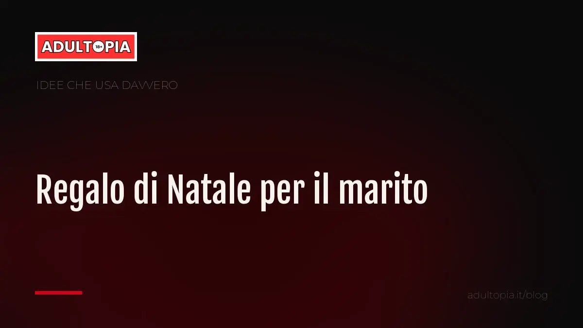 Copertina Adultopia su fondo nero con il titolo dell'articolo sul regalo di Natale per il marito