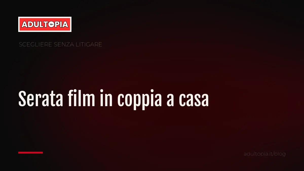 Copertina Adultopia su fondo nero con il titolo dell'articolo sulla serata film in coppia a casa