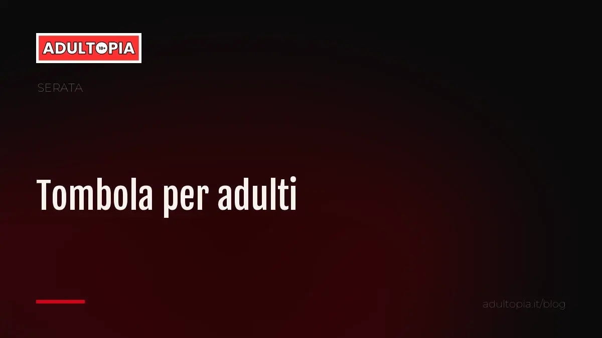 Copertina Adultopia su fondo nero con il titolo dell'articolo sulla tombola per adulti