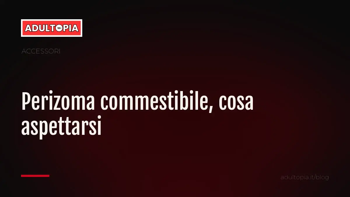 Copertina Adultopia su fondo nero con il titolo dell'articolo: perizoma commestibile, cosa aspettarsi